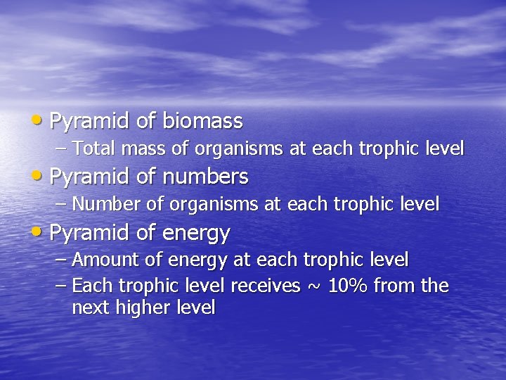  • Pyramid of biomass – Total mass of organisms at each trophic level