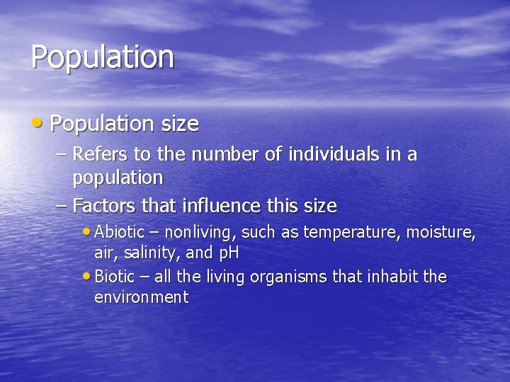 Population • Population size – Refers to the number of individuals in a population