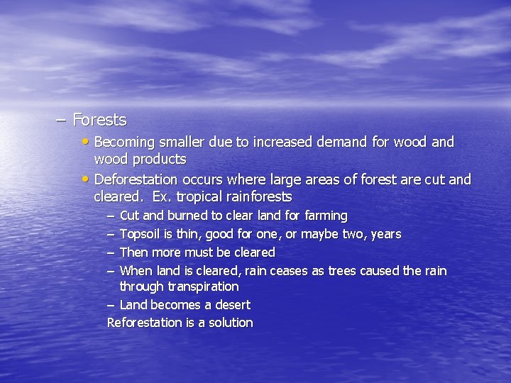 – Forests • Becoming smaller due to increased demand for wood and wood products