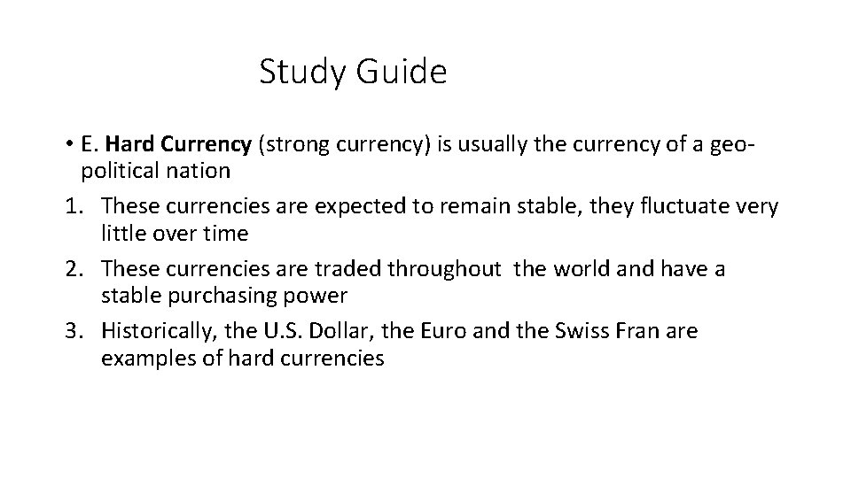 Study Guide • E. Hard Currency (strong currency) is usually the currency of a