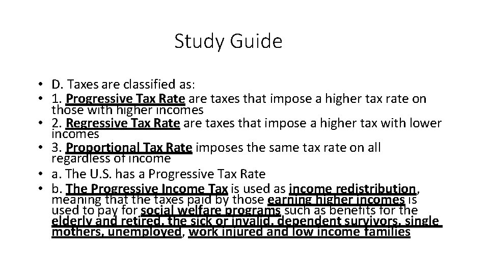 Study Guide • D. Taxes are classified as: • 1. Progressive Tax Rate are