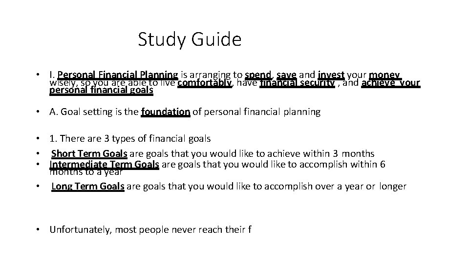 Study Guide • I. Personal Financial Planning is arranging to spend, save and invest