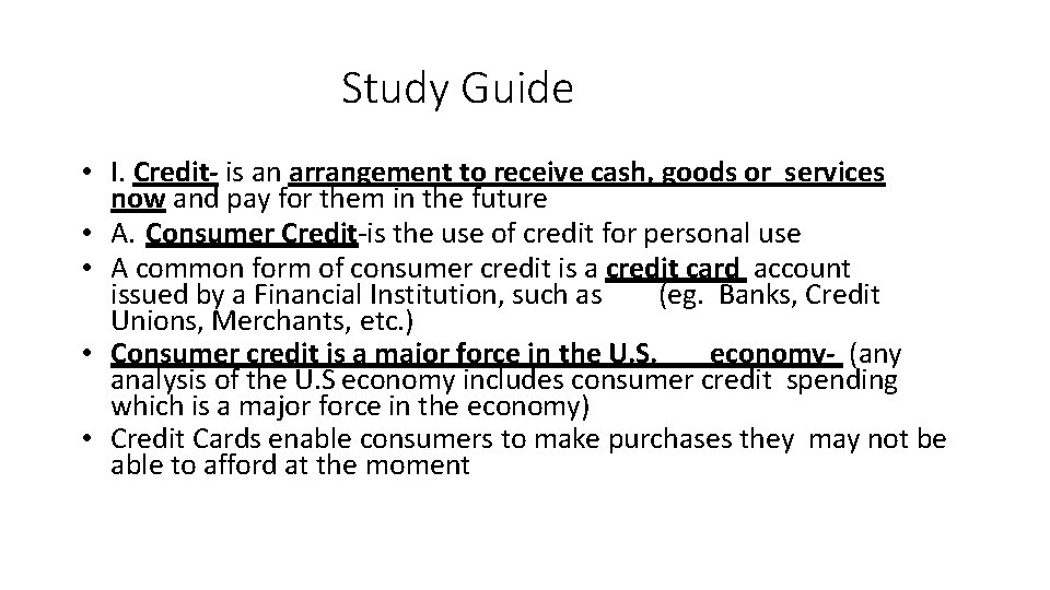 Study Guide • I. Credit- is an arrangement to receive cash, goods or services