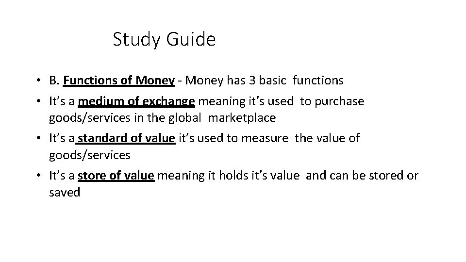 Study Guide • B. Functions of Money - Money has 3 basic functions •