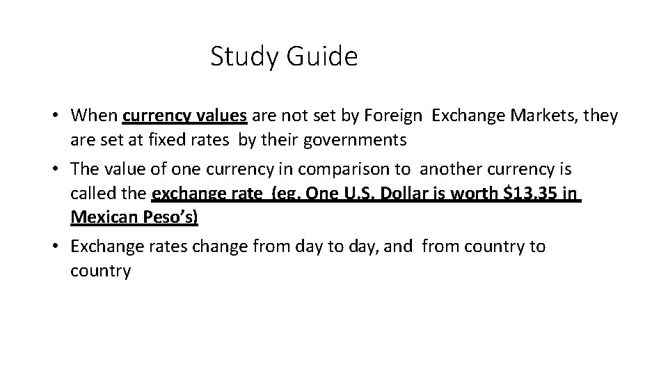 Study Guide • When currency values are not set by Foreign Exchange Markets, they