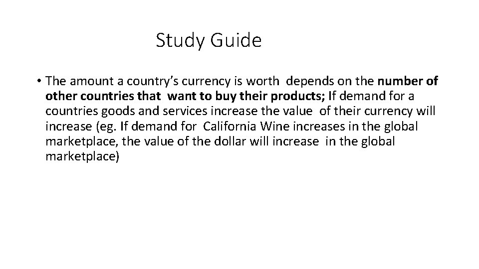 Study Guide • The amount a country’s currency is worth depends on the number