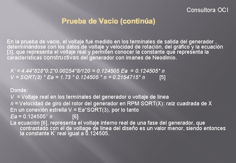 Consultora OCI Prueba de Vacio (continúa) En la prueba de vacio, el voltaje fué