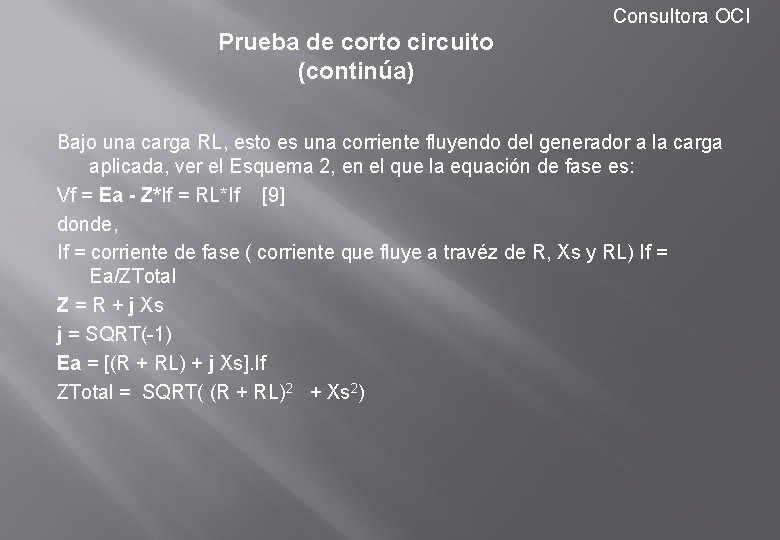 Consultora OCI Prueba de corto circuito (continúa) Bajo una carga RL, esto es una