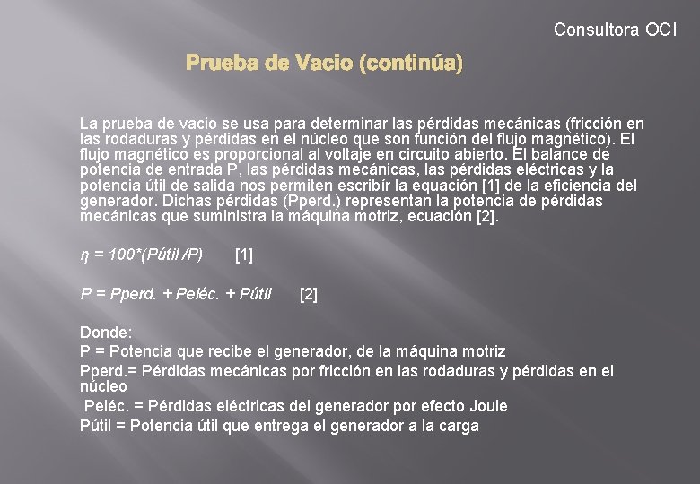 Consultora OCI Prueba de Vacio (continúa) La prueba de vacio se usa para determinar