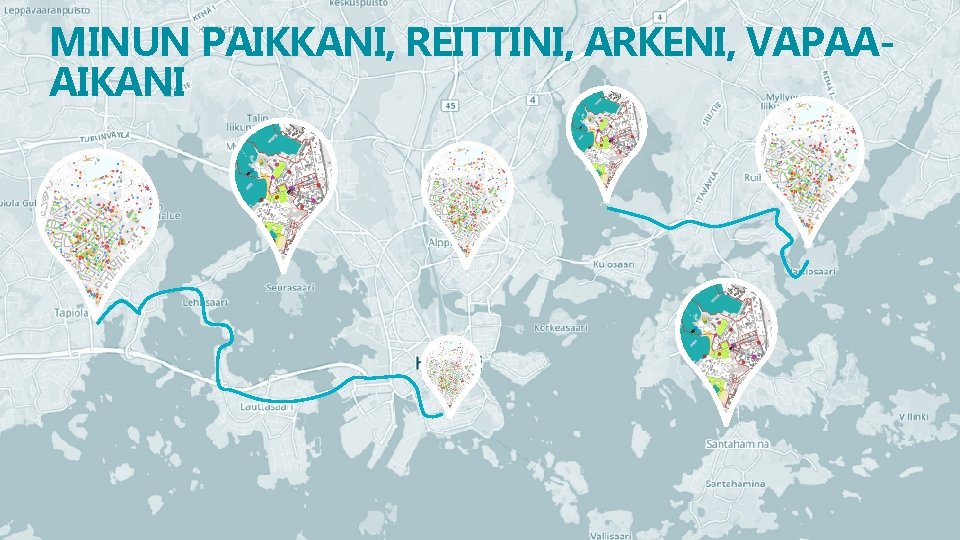 MINUN PAIKKANI, REITTINI, ARKENI, VAPAAAIKANI 