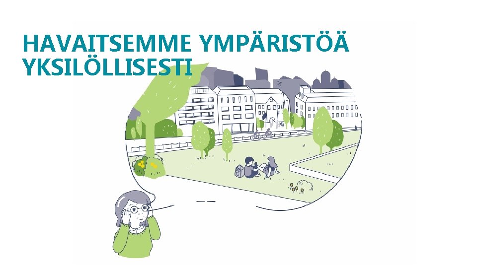 HAVAITSEMME YMPÄRISTÖÄ YKSILÖLLISESTI 