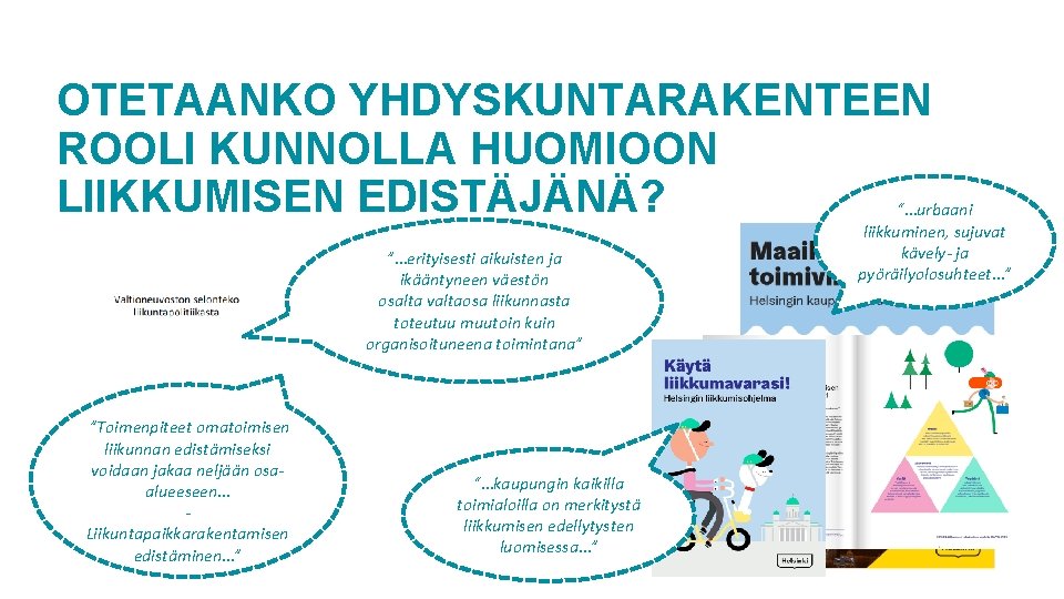 OTETAANKO YHDYSKUNTARAKENTEEN ROOLI KUNNOLLA HUOMIOON LIIKKUMISEN EDISTÄJÄNÄ? ”…erityisesti aikuisten ja ikääntyneen väestön osalta valtaosa