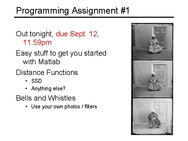Programming Assignment #1 Out tonight, due Sept. 12, 11: 59 pm Easy stuff to