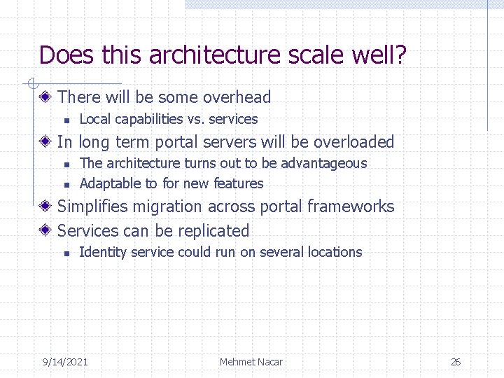 Does this architecture scale well? There will be some overhead n Local capabilities vs.