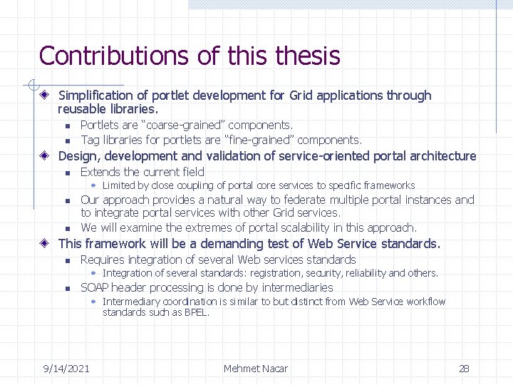 Contributions of this thesis Simplification of portlet development for Grid applications through reusable libraries.