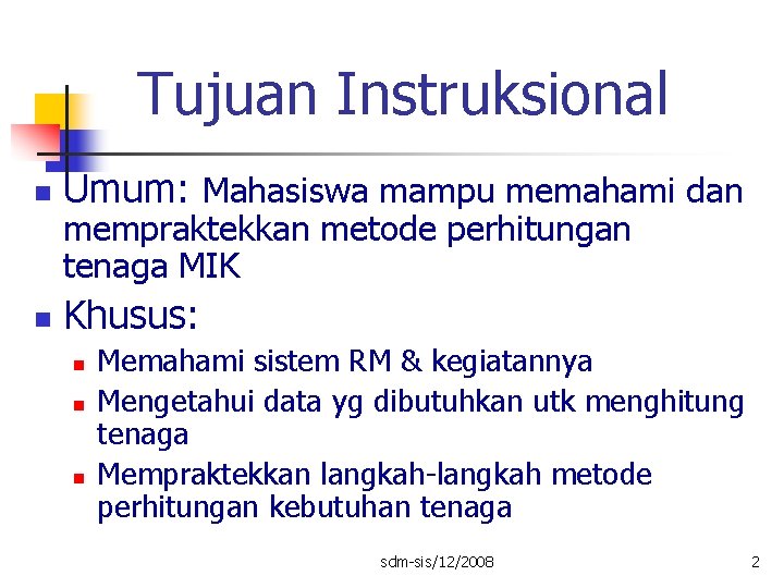 Tujuan Instruksional n Umum: Mahasiswa mampu memahami dan n Khusus: mempraktekkan metode perhitungan tenaga