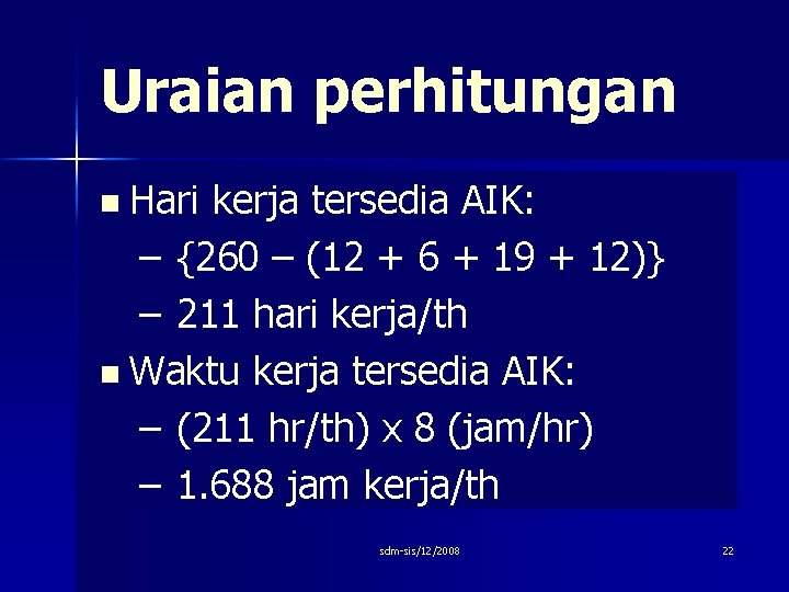 Uraian perhitungan n Hari kerja tersedia AIK: – {260 – (12 + 6 +