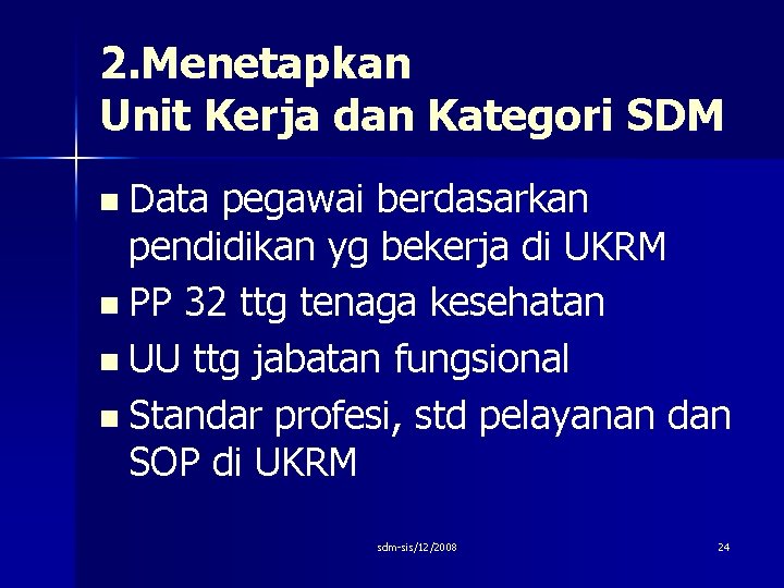 2. Menetapkan Unit Kerja dan Kategori SDM n Data pegawai berdasarkan pendidikan yg bekerja