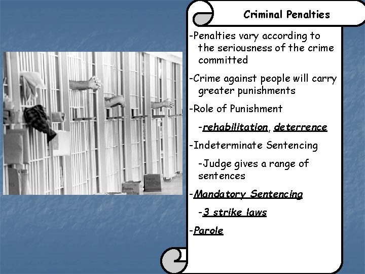 Criminal Penalties -Penalties vary according to the seriousness of the crime committed -Crime against