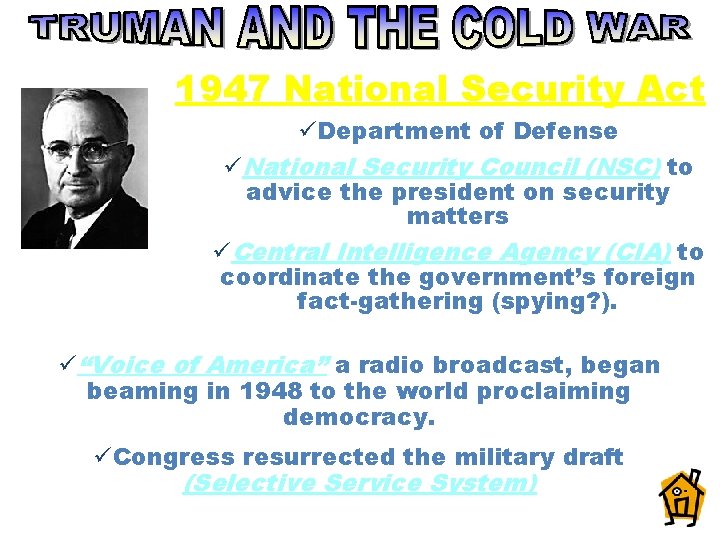 1947 National Security Act üDepartment of Defense üNational Security Council (NSC) to advice the