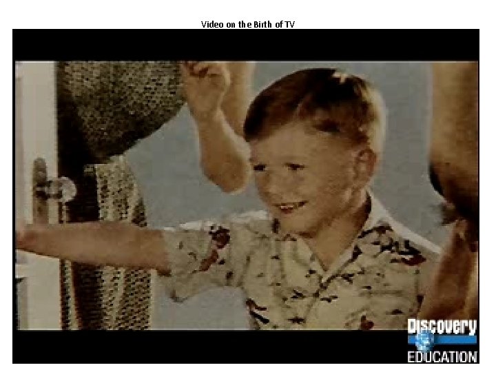 Video on the Birth of TV 