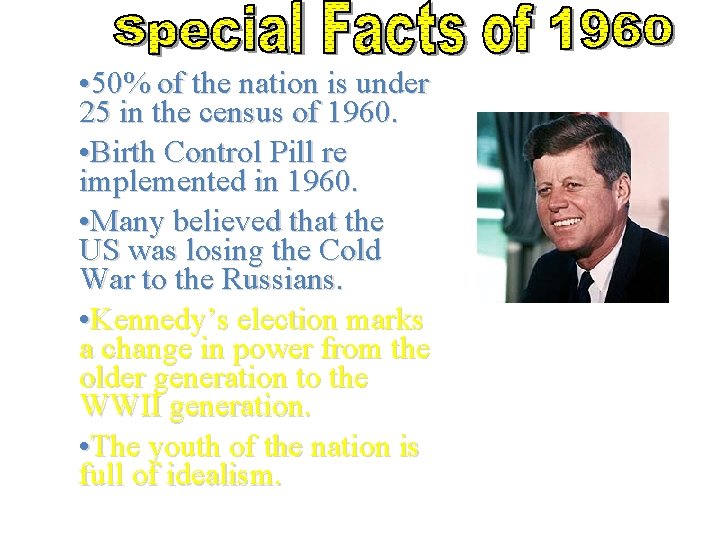  • 50% of the nation is under 25 in the census of 1960.