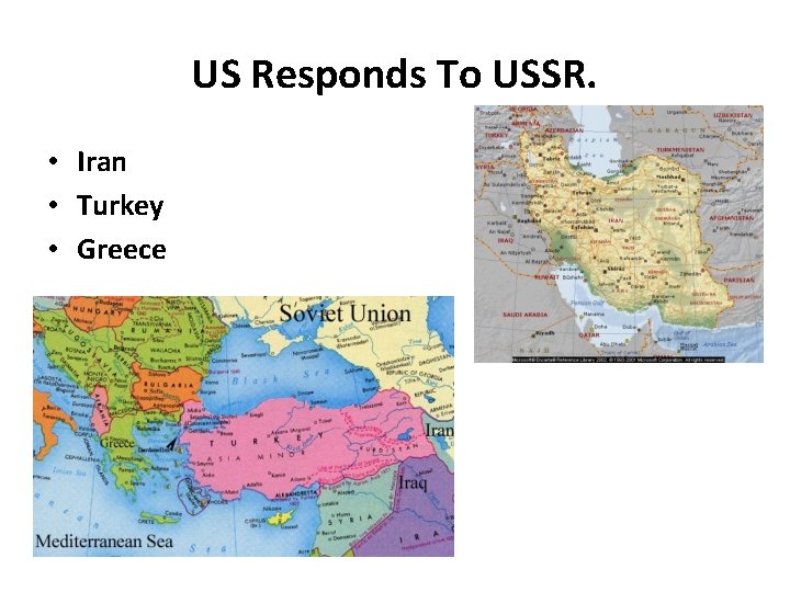 US Responds To USSR. • • • Iran Turkey Greece 