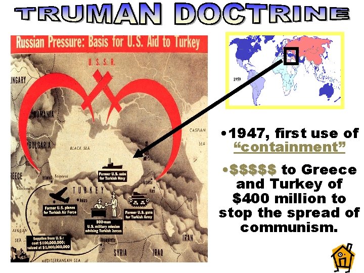  • 1947, first use of “containment” • $$$$$ to Greece and Turkey of