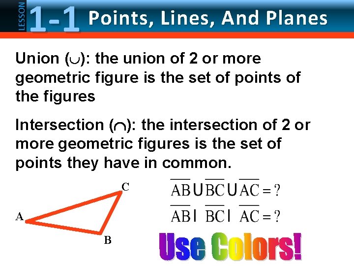 LESSON 1 -1 Points, Lines, And Planes Union (È): the union of 2 or