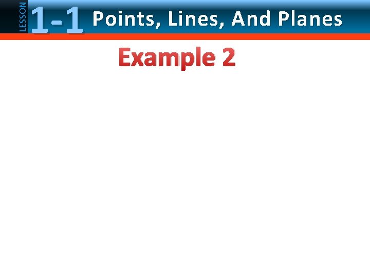 LESSON 1 -1 Points, Lines, And Planes Example 2 