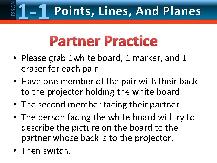 LESSON 1 -1 Points, Lines, And Planes Partner Practice • Please grab 1 white