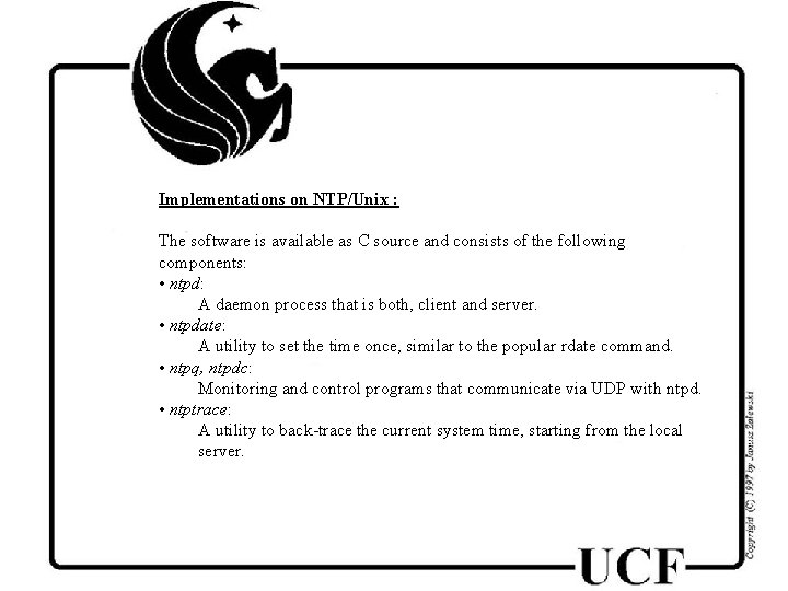 Implementations on NTP/Unix : The software is available as C source and consists of