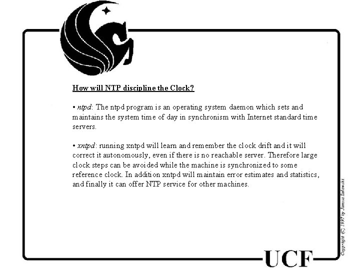 How will NTP discipline the Clock? • ntpd: The ntpd program is an operating