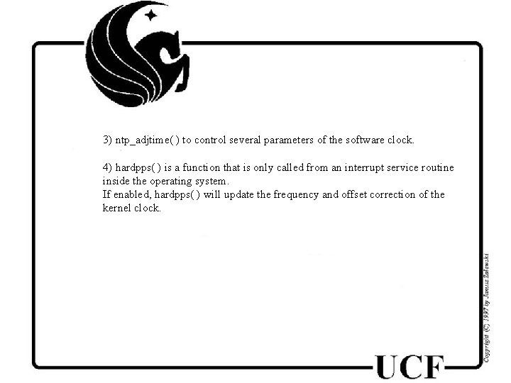 3) ntp_adjtime( ) to control several parameters of the software clock. 4) hardpps( )