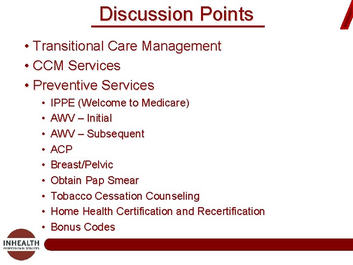 Discussion Points • Transitional Care Management • CCM Services • Preventive Services • •