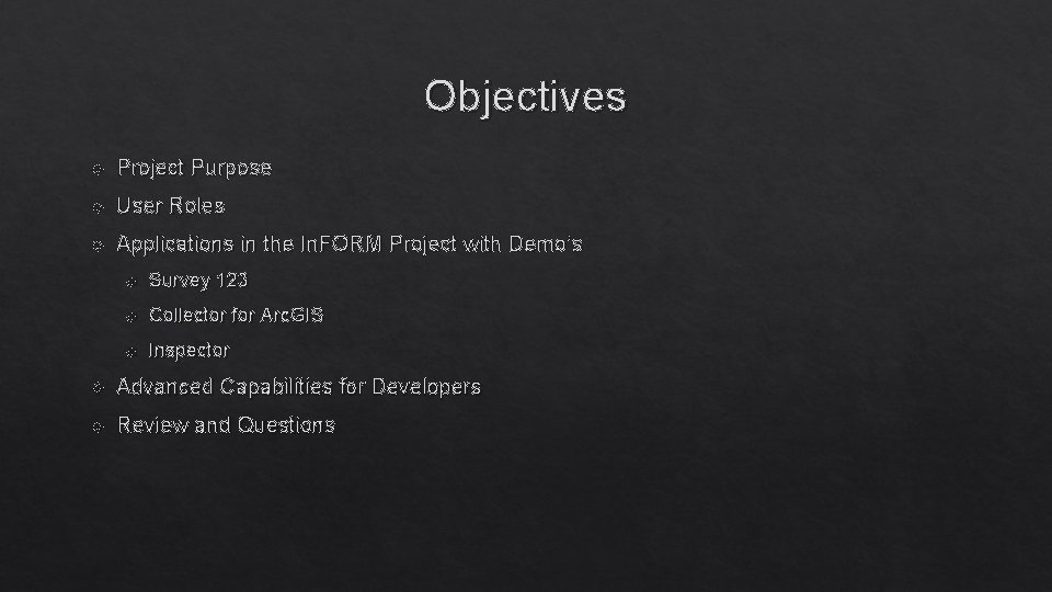 Objectives Project Purpose User Roles Applications in the In. FORM Project with Demo’s Survey