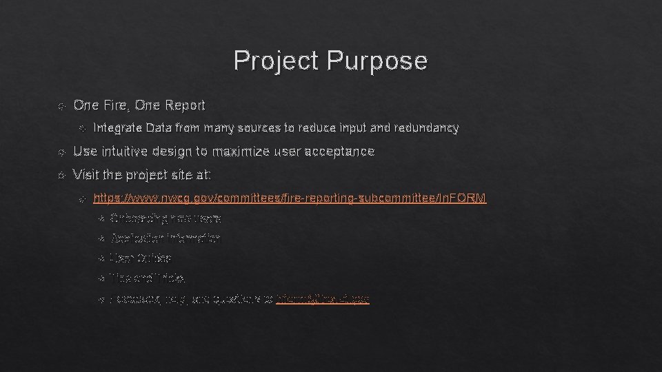 Project Purpose One Fire, One Report Integrate Data from many sources to reduce input