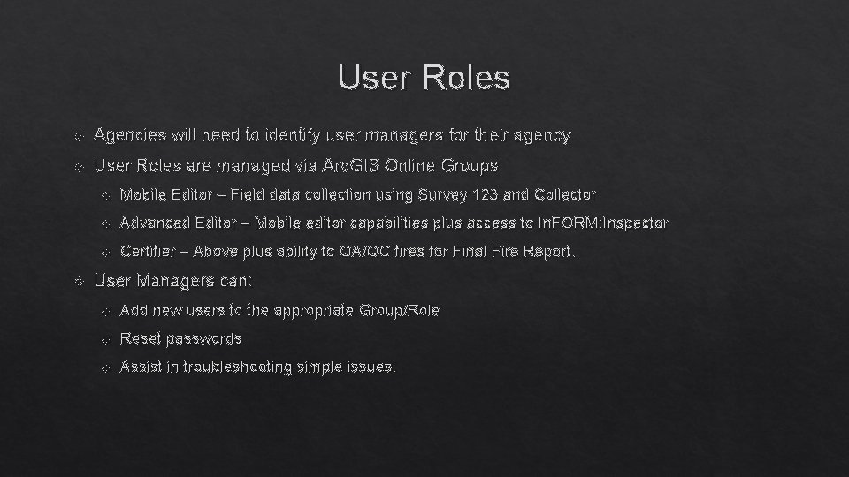 User Roles Agencies will need to identify user managers for their agency User Roles