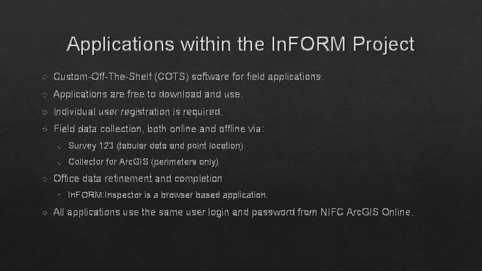 Applications within the In. FORM Project Custom-Off-The-Shelf (COTS) software for field applications. Applications are