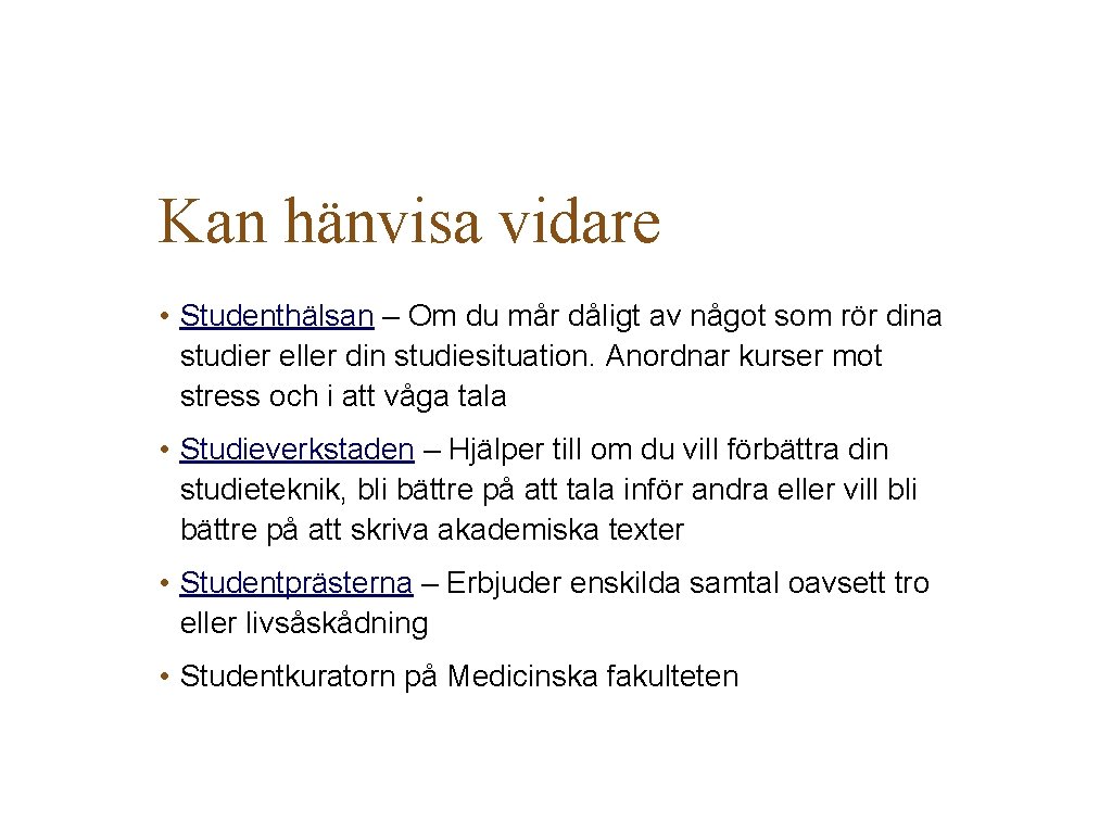 Kan hänvisa vidare • Studenthälsan – Om du mår dåligt av något som rör Kan hänvisa vidare • Studenthälsan – Om du mår dåligt av något som rör