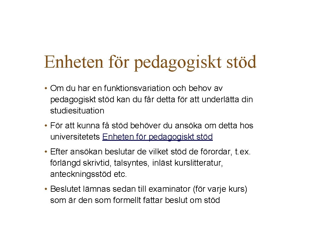Enheten för pedagogiskt stöd • Om du har en funktionsvariation och behov av pedagogiskt Enheten för pedagogiskt stöd • Om du har en funktionsvariation och behov av pedagogiskt