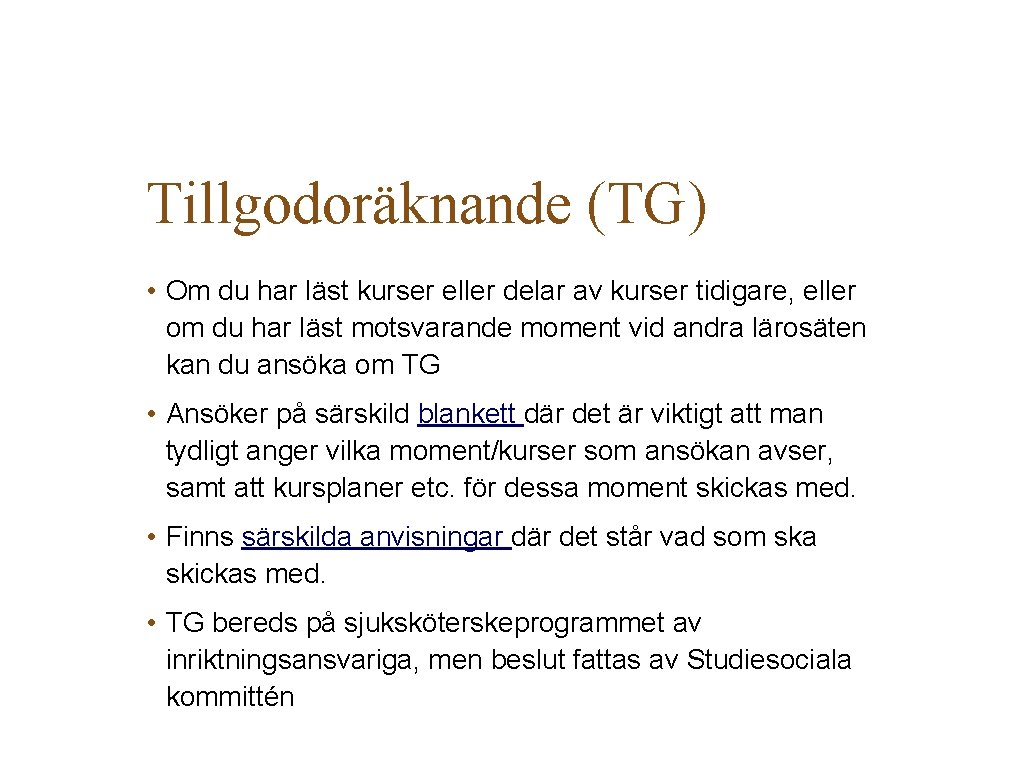 Tillgodoräknande (TG) • Om du har läst kurser eller delar av kurser tidigare, eller Tillgodoräknande (TG) • Om du har läst kurser eller delar av kurser tidigare, eller