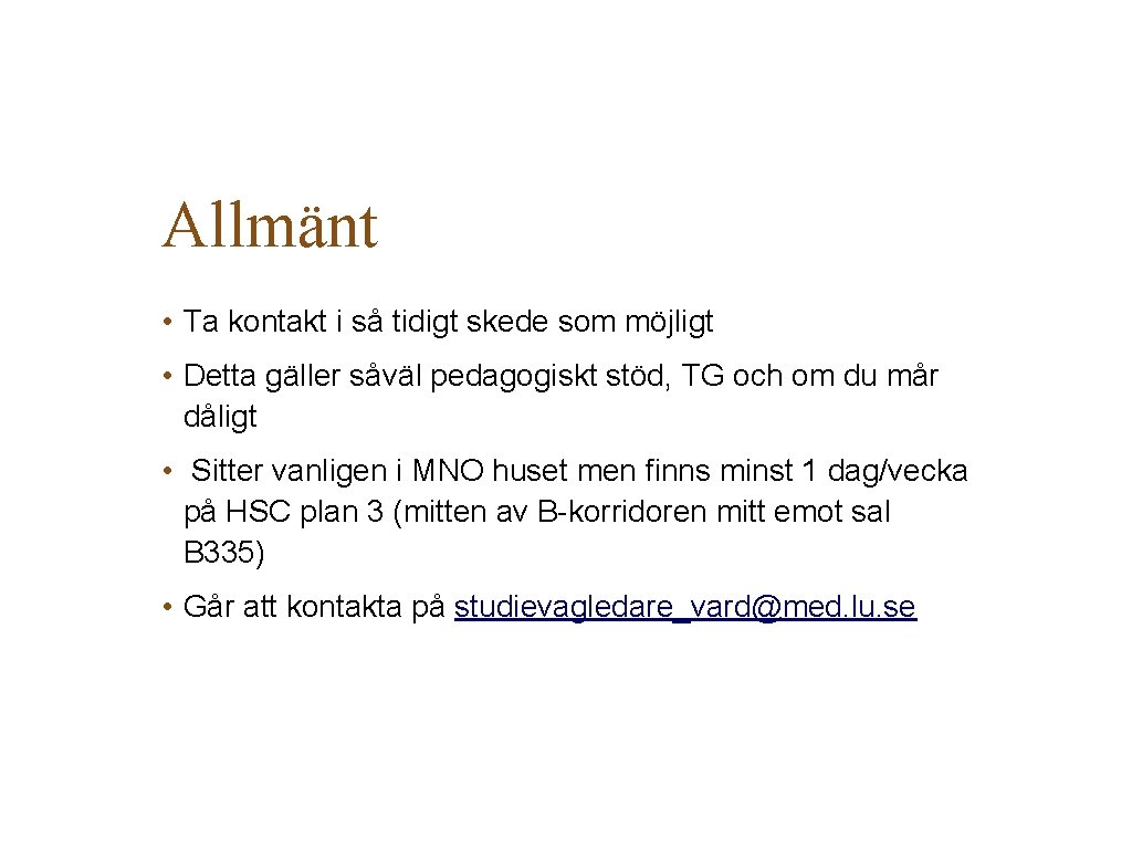 Allmänt • Ta kontakt i så tidigt skede som möjligt • Detta gäller såväl Allmänt • Ta kontakt i så tidigt skede som möjligt • Detta gäller såväl