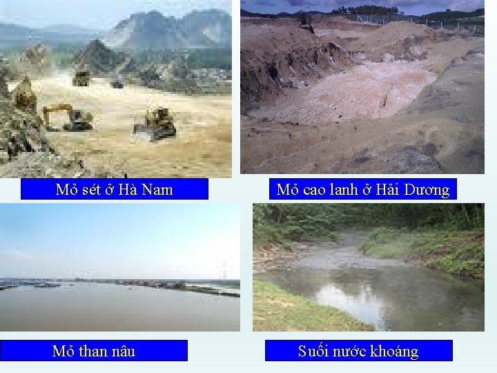 Mỏ sét ở Hà Nam Mỏ than nâu Mỏ cao lanh ở Hải Dương