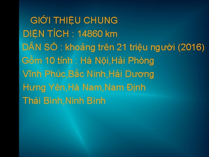  • GIỚI THIỆU CHUNG DIỆN TÍCH : 14860 km D N SỐ :