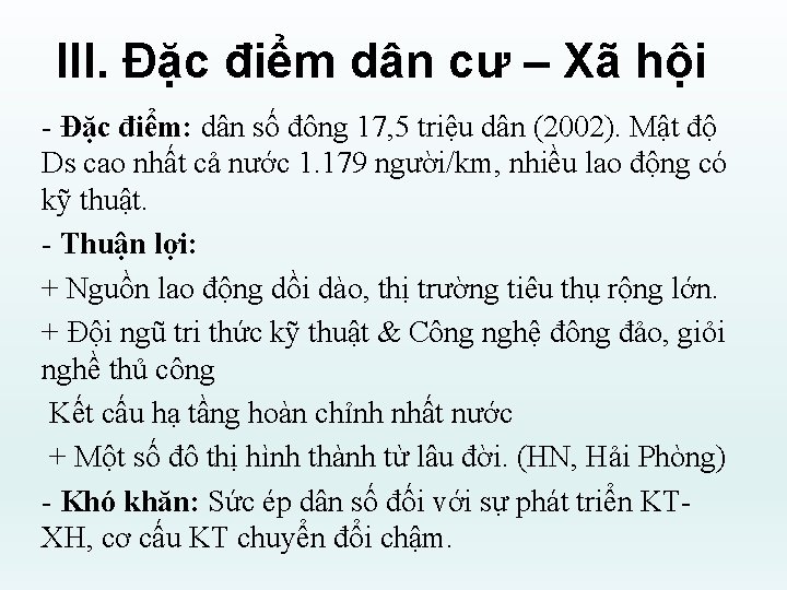 III. Đặc điểm dân cư – Xã hội - Đặc điểm: dân số đông