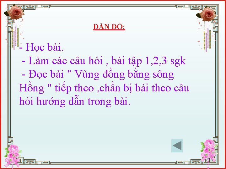 DẶN DÒ: - Học bài. - Làm các câu hỏi , bài tập 1,