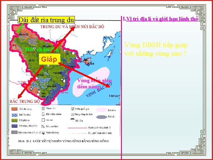 I. Vị trí địa lí và giới hạn lãnh thổ Dải đất rìa trung