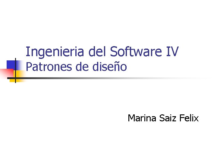 Ingenieria del Software IV Patrones de diseño Marina Saiz Felix 