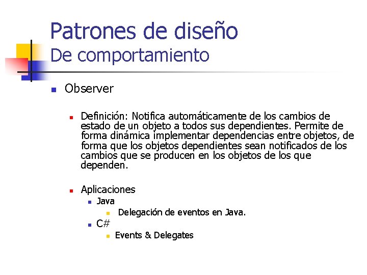 Patrones de diseño De comportamiento n Observer n n Definición: Notifica automáticamente de los
